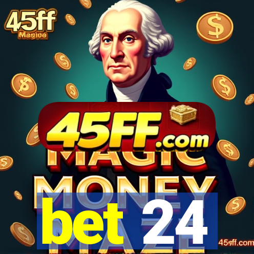 bet 24